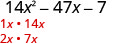 A math problem presenting the quadratic expression 14x^2 - 47x - 7, and the factor pairs of 1x * 14x and 2x * 7x for the 14x^2 term, used to facilitate factoring the trinomial.
